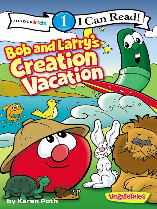 Title details for Bob and Larry's Creation Vacation / VeggieTales / I Can Read! by Karen Poth - Wait list